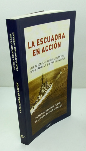 La Escuadra En Acción 1978: El Conflicto Chile-argentina