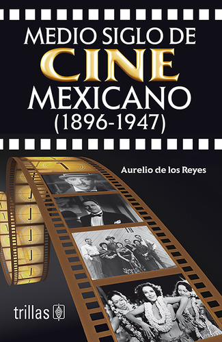 Medio Siglo De Cine Mexicano 1896-1947 Trillas