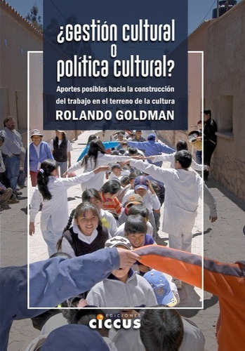 Imagen 1 de 1 de Rolando Goldman | ¿gestión Cultural O Política Cultural?