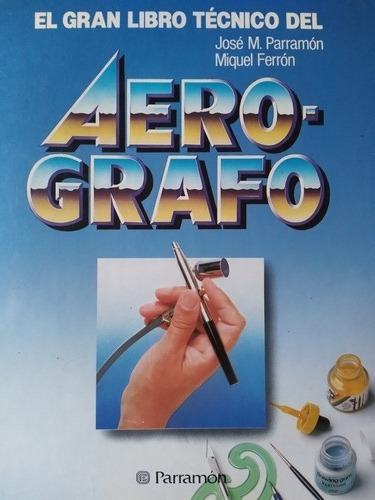 Areografo- Gran Libro Técnico: José Parramón/ Miguel Ferrón