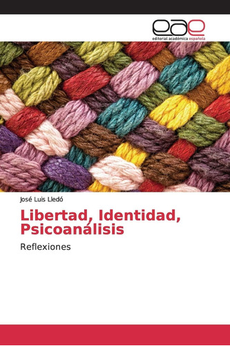 Libro: Libertad, Identidad, Psicoanálisis: Reflexiones (span
