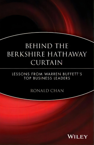 Behind The Berkshire Hathaway Curtain, De Ronald Chan. Editorial John Wiley Sons Inc, Tapa Blanda En Inglés