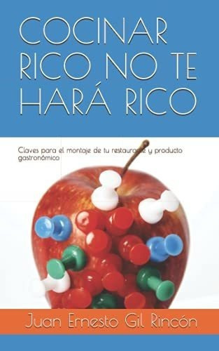 Cocinar Rico No Te Hara Rico Claves Para El Montaje, De Gil Rincón, Juan Erne. Editorial Independently Published En Español