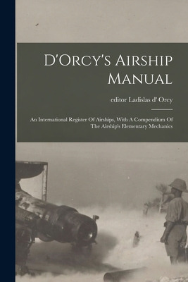 Libro D'orcy's Airship Manual: An International Register ...