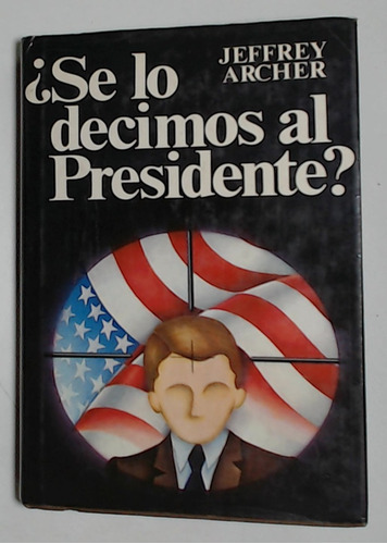 Se Lo Decimos Al Presidente? - Archer, Jeffrey