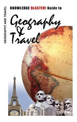 Libro Knowledge Blaster! Guide To Geography And Travel - ...