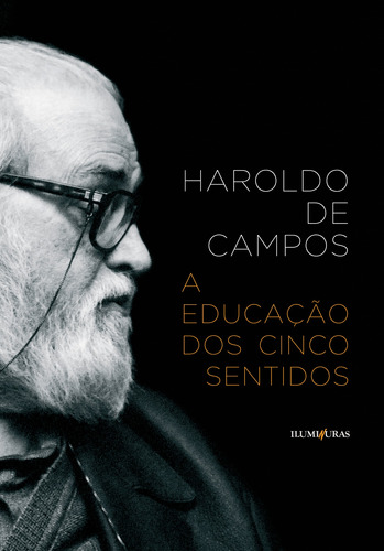 A educação dos cinco sentidos, de Campos, Haroldo De. Editora Iluminuras Ltda., capa mole em português, 2013