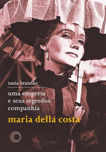 Uma empresa e seus segredos: Companhia Maria Della Costa, de Brandão, Tania. Editora Perspectiva Ltda., capa mole em português, 2009