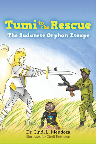 Tumi To The Rescue: The Sudanese Orphan Escape, De Mendoza, Cindi L.. Editorial Vertel Pub, Tapa Blanda En Inglés