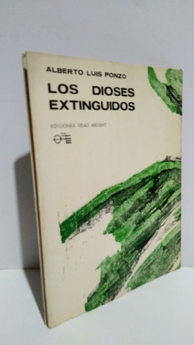 Dioses Extinguidos Alberto Luis Ponzo Dead Weight 1974