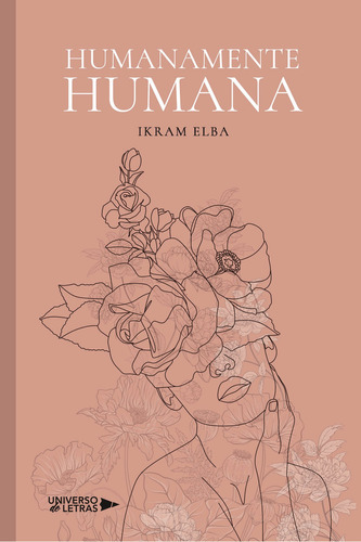 Humanamente humana, de Elba , Ikram.. Editorial Universo de Letras, tapa blanda, edición 1.0 en español, 2022