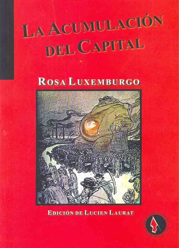 La Acumulación Del Capital - Rosa Luxemburgo