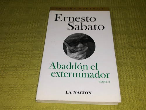 Abaddón El Exterminador / Tomo 2- Ernesto Sábato - La Nación
