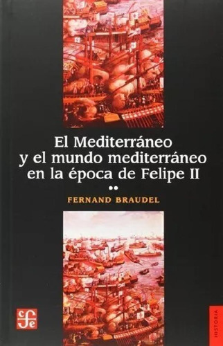 Libro - El Mediterráneo Y El Mundo Mediterráneo En La Época