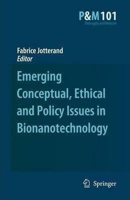 Emerging Conceptual, Ethical And Policy Issues In Bionano...