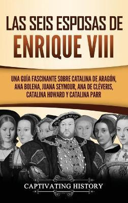 Libro Las Seis Esposas De Enrique Viii : Una Guia Fascina...