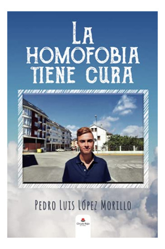 Libro La Homofobia Tiene Cura De Pedro Luis López Morillo