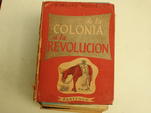 De La Colonia A La Revolucion - Rodolfo Puiggros - L498