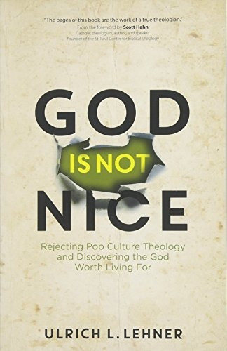 Libro God Is Not Nice: Rejecting Pop Culture Theology And