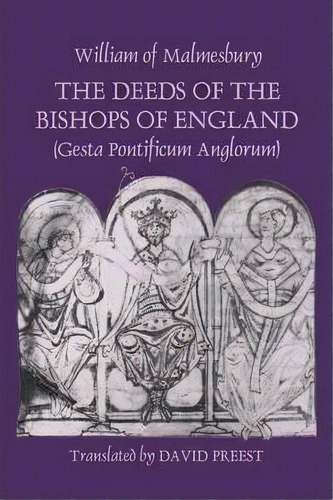 The Deeds Of The Bishops Of England [gesta Pontificum Anglorum] By William Of Malmesbury, De William Of Malmesbury. Editorial Boydell Brewer Ltd, Tapa Blanda En Inglés