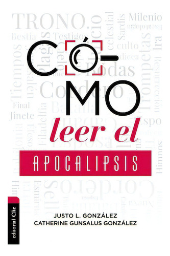 Cómo leer el Apocalipsis, de González, Justo. Editorial Clie, tapa blanda en español, 2021