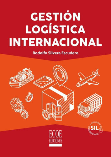Gestión logística internacional, de Rodolfo Enrique Silvera Escudero. Serie 9587719420, vol. 1. Editorial ECOE EDICCIONES LTDA, tapa blanda, edición 2020 en español, 2020