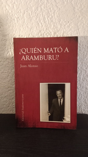 Quién Mató A Aramburu - Juan Alonso