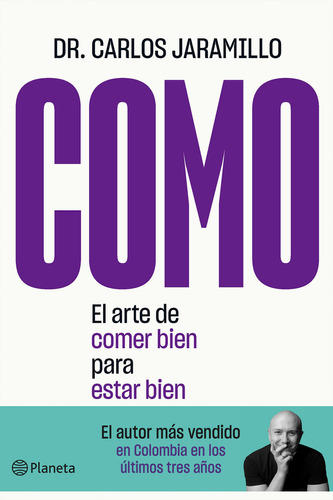 Como: El Arte De Comer Bien Para Estar Bien, De Carlos Jaramillo., Vol. 1. Editorial Planeta, Tapa Blanda En Español, 2021