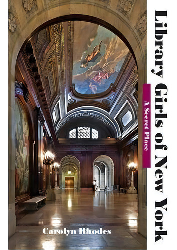 Library Girls Of New York : A Secret Place, De Carolyn M Rhodes., Vol. 1. Editorial Borgo Design, Tapa Blanda En Inglés