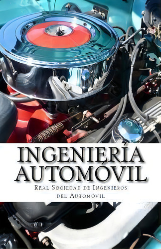 Ingenier A Autom Vil, De Real Sociedad De Ingenieros Del Automov., Vol. 1. Editorial Createspace Independent Publishing Platform, Tapa Blanda En Español
