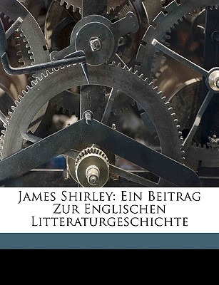 Libro James Shirley: Ein Beitrag Zur Englischen Litteratu...