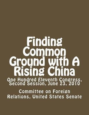 Finding Common Ground With A Rising China : One Hundred E...