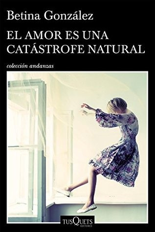 El Amor Es Una Catástrofe Natural - Betina González