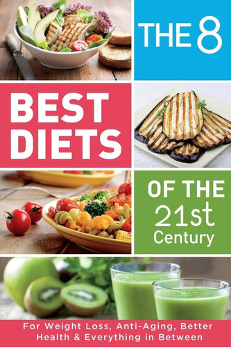 Libro: The 8 Best Diets Of The 21st Century: For Loss, & In