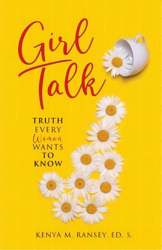 Girl Talk : Truth Every Woman Wants To Know, De Kenya M Ransey Ed S. Editorial Jetlaunch, Tapa Blanda En Inglés