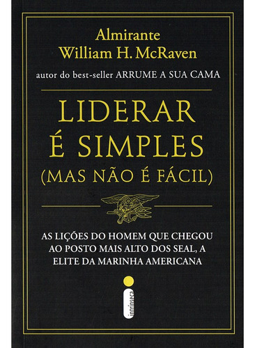 Liderar é simples (Mas não é fácil), de Almirante William H. McRaven. Editora Intrínseca Ltda., capa mole, edição 1ª edição em português, 2023
