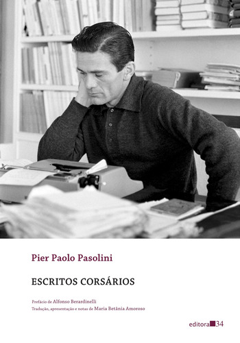 Escritos corsários, de Pasolini, Pier Paolo. Editora 34 Ltda., capa mole em português, 2020
