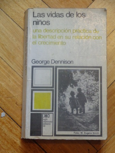 George Dennison: Las Vidas De Los Niños. Siglo Xxi&-.