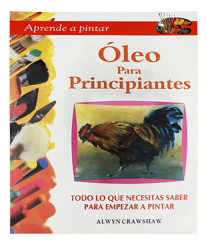 Aprende A Óleo Para Principiantes, De Alwyn Crawshaw. Editorial Grupoeditorialtomo, Tapa Pasta Blanda, Edición 1 En Español, 2010