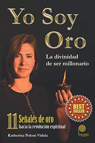 Yo Soy Oro:  La Divinidad De Ser Millonario 