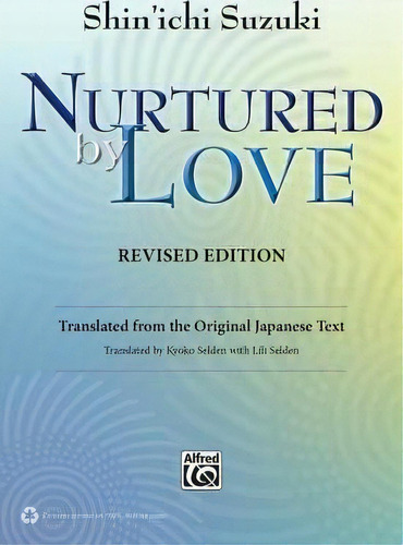 Nurtured By Love, De Shin'ichi Suzuki. Editorial Alfred Music, Tapa Blanda En Inglés