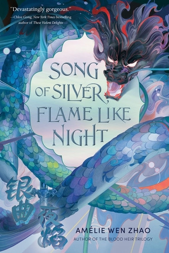 Song Of Silver, Flame Like Night - Amelie Wen Zhao, de Wen Zhao, Amélie. Editorial Delacorte Press, tapa blanda en inglés internacional, 2023