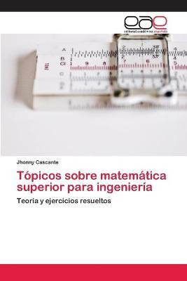 Libro Topicos Sobre Matematica Superior Para Ingenieria -...