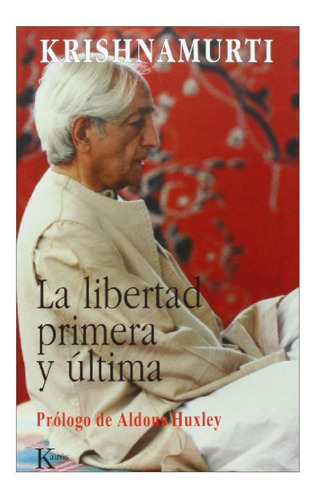 La libertad, primera y última, de Krishnamurti, J.. Editorial Kairos, tapa blanda en español, 2007