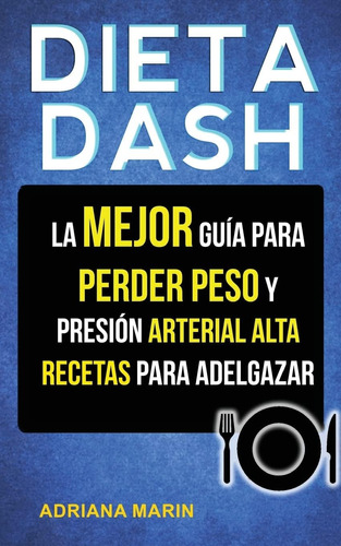 Libro: Dieta Dash: La Mejor Guía Para Perder Peso Y Presión 