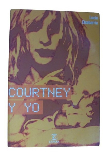 Courtney Y Yo Kurt Cabain Y Courtney Love Lucia Etxebarria