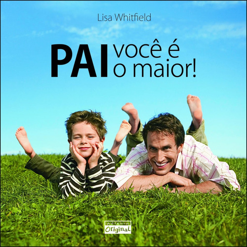 Pai, você é o maior!, de Whitfield, Lisa. Editora Original Ltda., capa mole em português, 2008