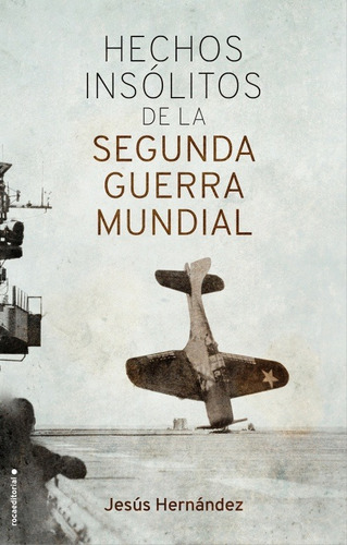 Hechos Insólitos De La Segunda Guerra Mundial - J. Hernández