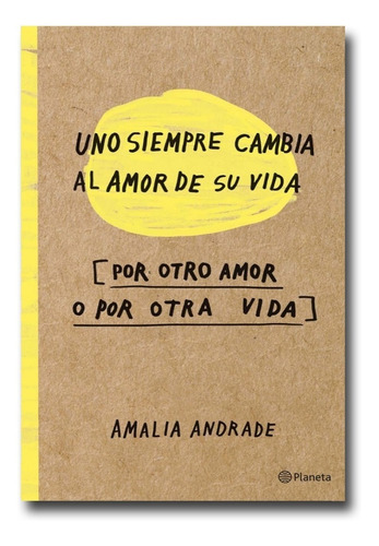 Imagen 1 de 2 de Uno Siempre Cambia Al Amor De Su Vida Amalia Andrade Libro 