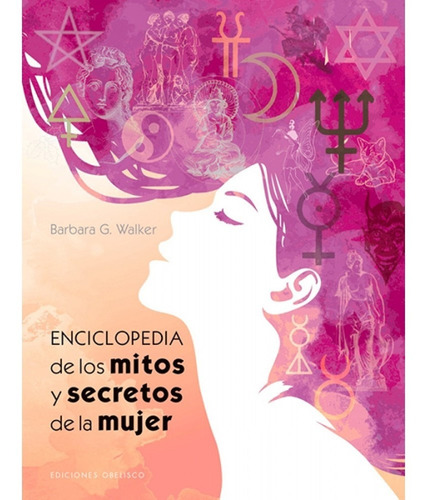 Enciclopedia De Los Mitos Y Secretos De La Mujer - Barbara G